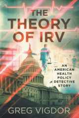 The Theory of Irv An American Health Policy Detective Story cover image