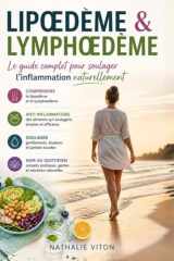 LIPOEDEME & LYMPHOEDEME: Le guide complet pour soulager l'inflammation & recettes & conseils (French Edition) cover image