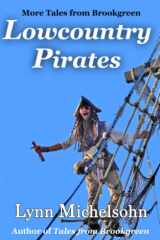 Lowcountry Pirates: Ghosts, Buried Treasure, Drunken Jack, and the Hot and Hot Fish Club cover image