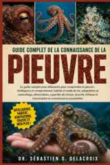 GUIDE COMPLET DE LA CONNAISSANCE DE LA PIEUVRE: Le guide complet pour débutants pour comprendre la pieuvre : intelligence et ... connaissances essentielles (French Edition) cover image