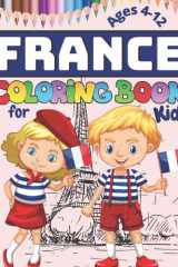 France Coloring Book for Kids Ages 4-12: Paris, Eiffel Tower, Chateau de Versailles, Napoleon Bonaparte, Notre Dame, Queen of France and More to Color! cover image