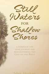 Still Waters for Shallow Shores A Through the Year Journey for Rediscovering the God of the Bible cover image