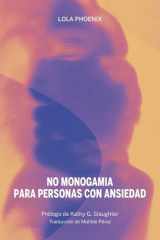 No monogamia para personas con ansiedad: Tu manual para las relaciones abiertas, la no monogamia y la separación cover image