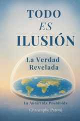TODO ES ILUSIÓN – Realidad Revelada - La Tierra Plana, Llana o Esférica - La Ilusión del Tiempo: La Realidad Simulada · La Antártida Prohibida · El ... Matrix · Despertar de Conciencia · Flat Earth cover image
