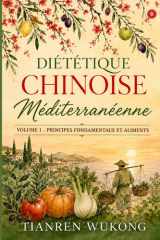 Diététique chinoise méditerranéenne: Volume 1 — Principes fondamentaux et aliments (Yangsheng) (French Edition) cover image