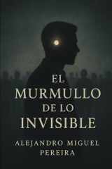 El murmullo de lo invisible: Un thriller filosófico sobre el poder, la verdad y el silencio. cover image