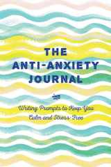 Anti-Anxiety Journal Writing Prompts to Keep You Calm and Stress-Free cover image