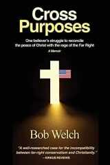Cross Purposes One Believer's Struggle to Reconcile the Peace of Christ with the Rage of the Far Right cover image