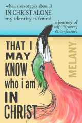 That I May Know Who I Am In Christ: a journey of self-discovery & confidence (KNOWING GOD) cover image