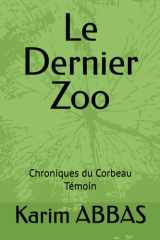 Le Dernier Zoo: Chroniques du Corbeau Témoin (French Edition) cover image