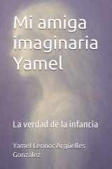 Mi amiga imaginaria Yamel: La verdad de la infancia (Spanish Edition) cover image