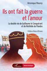 Ils ont fait la guerre et l'amour: La double vie de Guillaume le Conquérant et de Mathilde de Flandre (Romans Historiques) (French Edition) cover image