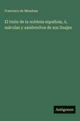 El tizón de la nobleza española, ó, máculas y sambenitos de sus linajes (Spanish Edition) cover image