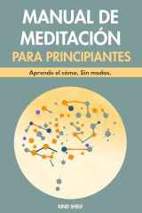 Manual de Meditación para Principiantes: Todo lo que necesitas saber para empezar a meditar sin complicaciones. (Spanish Edition) cover image