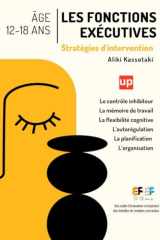 Les fonctions exécutives - Stratégies d’intervention pour les adolescents de 12 à 18 ans: Activités pratiques pour l’autorégulation, la mémoire de ... cognitive à l’adolescence. (French Edition) cover image