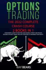 Options Trading The 2022 Complete CRASH COURSE (2 Books 1): a Beginners Guide to Investing and Making a Passive Income and the Best SWING and DAY Strategies to Maximize Your Profit cover image