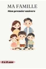 MA FAMILLE: Mon premier univers (French Edition) cover image
