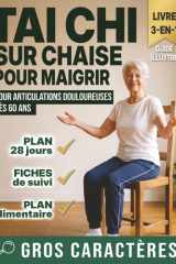 Tai Chi sur Chaise pour Maigrir: pour articulations douloureuses dès 60 ans. Livre 3-en-1, gros caractères, plan de 28 jours, fiches de suivi et plan ... pour perdre du poids. (French Edition) cover image