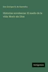 Historias novelescas: El sueño de la vida: Morir sin Dios cover image