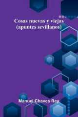Cosas Nuevas Y Viejas (Apuntes Sevillanos) cover image