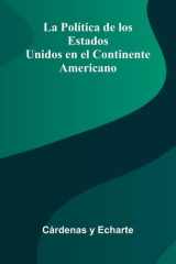 La Pol tica De Los Estados Unidos En El Continente Americano cover image