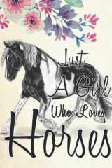 Just A Girl Who Loves Horses: Sketch Book Notebook for Drawing Cute Horses Gifts a Blank Paper Journal for Girls Boys & Teenage for Sketching & Kids Learning to Draw Hardback cover image