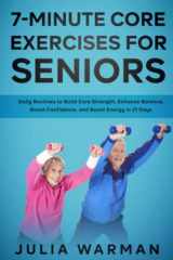 7-Minute Core Exercises for Seniors: Daily Routines to Build Core Strength, Enhance Balance, Boost Confidence, and Boost Energy in 21 Days cover image