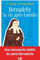 Bernadette Sa vie après Lourdes - Avec documents inédits de sainte Bernadette cover image