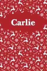 Carlie: Personalized Name Notebook Birthday Gift For Girls and Women 6 x 9 in 120 Lined Pages, Cristmas pattern design - Perfect Christmas And Birthday Gift For Carlie cover image