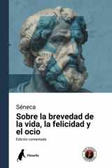 Sobre la brevedad de la vida, la felicidad y el ocio: Edición comentada y con prólogo cover image