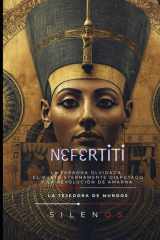 NEFERTITI: La Faraona Olvidada, el Busto Eternamente Disputado y la Revolución de Amarna (EGIPTO) (Spanish Edition) cover image