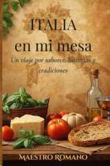 Italia en mi mesa: Un viaje gastronómico por las regiones de Italia: más de 40 recetas auténticas con historia, cultura y sabor. cover image