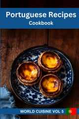 Portuguese Recipes Cookbook: Easy and Tasty Dishes from Portugal (World Cuisine) cover image