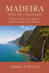 MADEIRA GUÍA DE VIAJES 2025: Tesoros ocultos, vistas épicas y aventuras isleñas en el Atlántico cover image