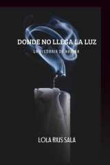 DONDE NO LLEGA LA LUZ: La historia de Karina cover image