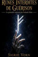 Runes interdites de guérison: Le grimoire retrouvé du Futhark Elder (French Edition) cover image