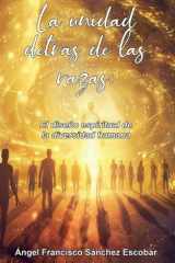 La unidad detrás de las razas: El diseño espiritual de la diversidad humana (La Inteligencia Silenciosa del Todo) (Spanish Edition) cover image