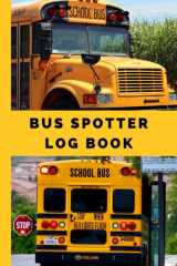 Bus Spotting Log Book: 120 Page American School Bus Themed Lined Notebook Journal for Enthusiasts to Record Bus Details cover image