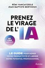 Prenez le virage de l'IA - Le guide pour doper votre productivité et libérer votre potentiel professionnel cover image