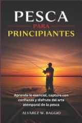 Pesca Para Principiantes - "Aprenda lo esencial, capture con confianza y disfrute del arte atemporal de la pesca" cover image