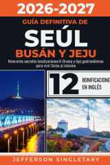 Guía Definitiva de Seúl Busán y Jeju - Itinerarios secretos localizaciones K-Drama y tips gastronómicos para vivir Corea al máximo cover image