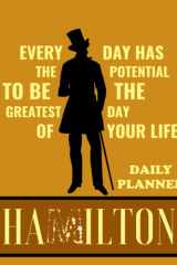 Every day has the potential to be the greatest day of your life Hamilton notebook Daily planner: Daily Planner, one page per day,Keep Your Daily ... planner, daily exercises, daily goals cover image