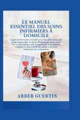 LE MANUEL ESSENTIEL DES SOINS INFIRMIERS À DOMICILE (French Edition) cover image