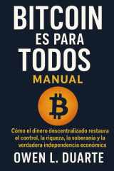 Bitcoin Es Para Todos - Cómo el dinero descentralizado restaura el control, la riqueza, la soberanía y la verdadera independencia económica cover image