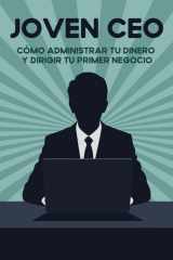 Joven CEO - Cómo administrar tu dinero y dirigir tu primer negocio cover image