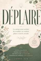 Déplaire: Le carnet pour arrêter de s'oublier en voulant plaire à tout le monde — 8 semaines pour poser tes limites, retrouver ta voix et choisir qui ... Carnets de la Renaissance) (French Edition) cover image