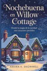 Nochebuena en Willow Cottage - Donde la magia de la Navidad une corazones perdidos