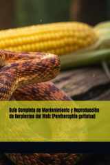 Guía Completa de Mantenimiento y Reproducción de Serpientes del Maíz (Pantherophis guttatus) cover image