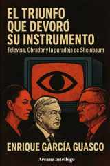 El triunfo que devoró su instrumento - Televisa, Obrador y la paradoja de Sheinbaum cover image