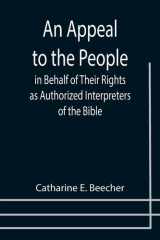 An Appeal to the People in Behalf of Their Rights as Authorized Interpreters of the Bible cover image